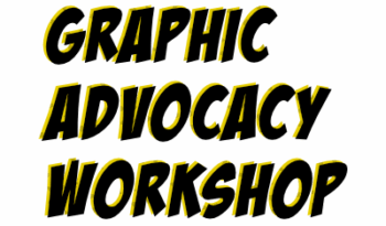Graphic Advocacy Workshop