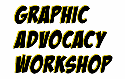 Graphic Advocacy Workshop
