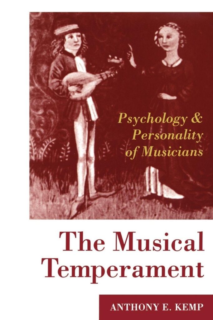 The Musical Temperament: Psychology and Personality of Musicians by Anthony E. Kemp