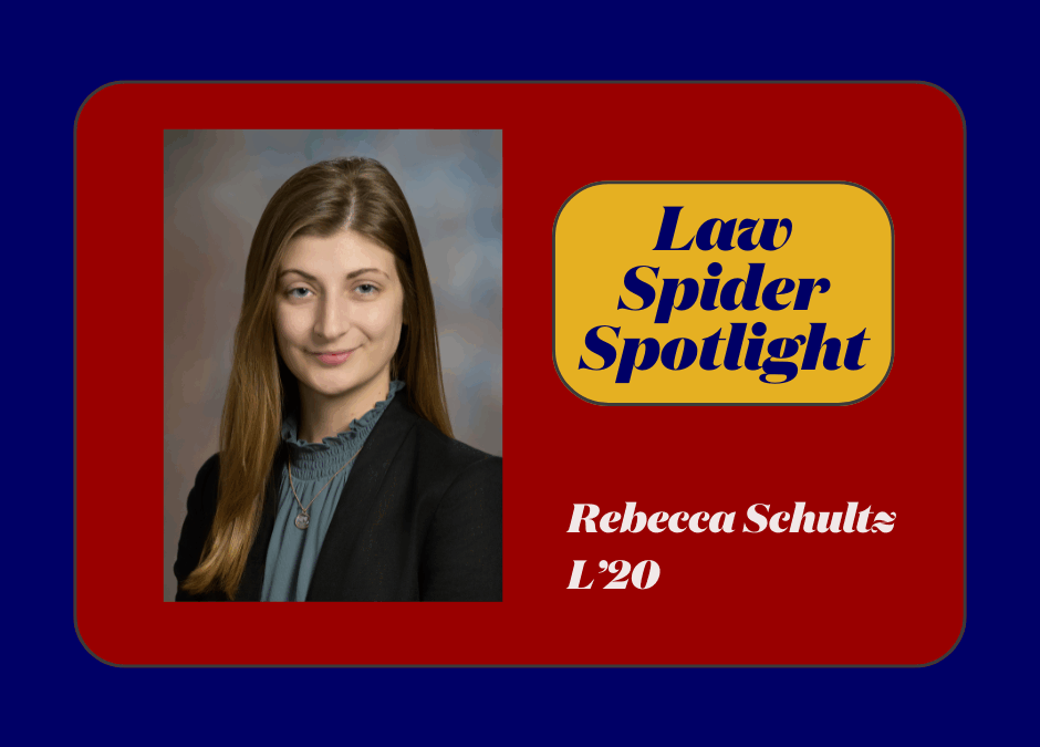 Law Spider Spotlight – Rebecca Schultz (L’20)