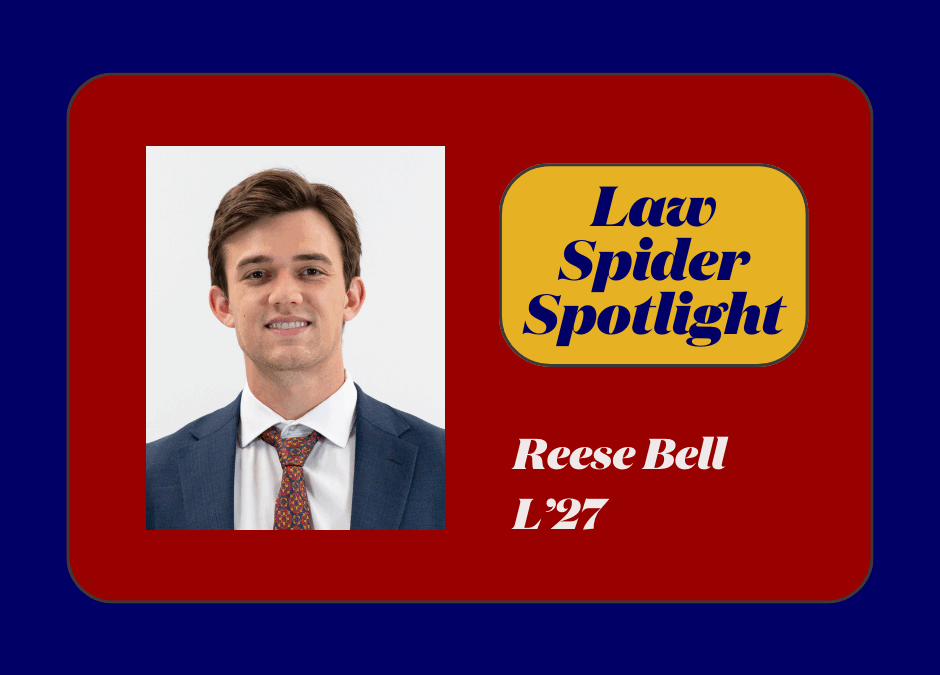Law Spider Spotlight – Reese Bell (L’27)