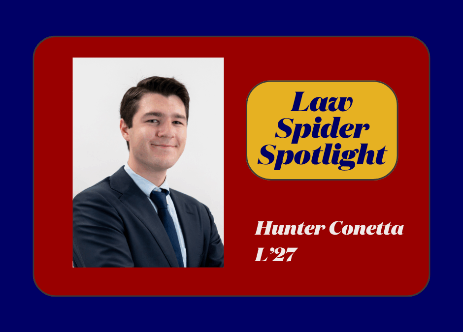 Law Spider Spotlight – Hunter Conetta (L’27)