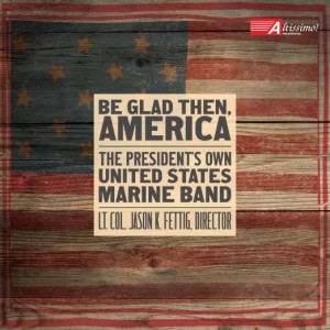 Be Glad Then, America - U.S. Marine Band