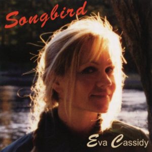Songbird - Eva Cassidy