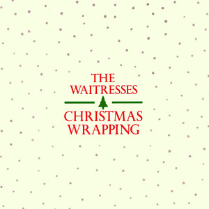 The Waitresses - Christmas Wrapping (1982 single cover)
