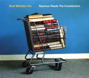 Brad Mehldau Trio - Seymour Reads the Constitution!