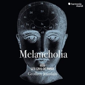 Les Cris de Paris - Melancholia
