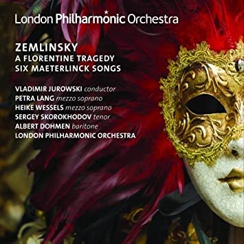 Zemlinsky - A Florentine Tragedy Six Maeterlinck Songs