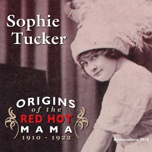 Sophie Tucker - Origins of the Red Hot Mama