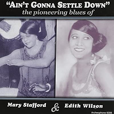 Mary Stafford & Edith Wilson - Ain't Gonna Settle Down