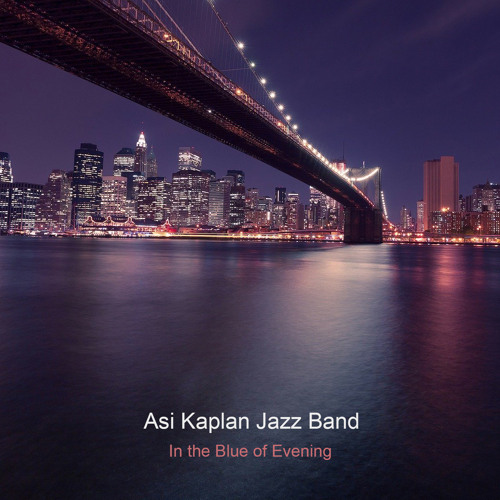 Asi Kaplan Jazz Band - In the Blue of Evening