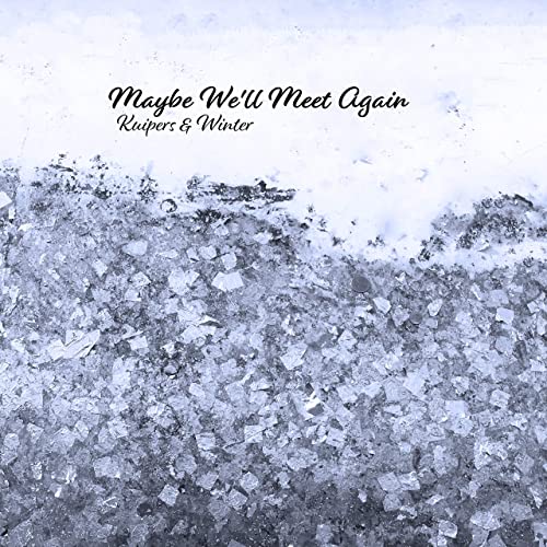 Kuipers and Winter - Maybe We'll Meet Again