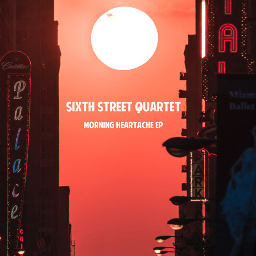 Sixth Street Quartet - Morning Heartache